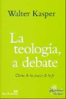La Teologia A Debate: Claves De La Ciencia En La Fe