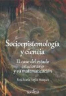 Socioepistemologia Y Ciencia: El Caso Del Estado Estacionario Y Su Mat