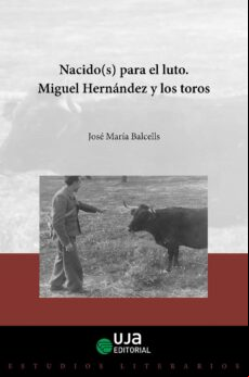 Nacido(s) Para El Luto. Miguel Hernández Y Los Toros (tapa Dura) (eboo