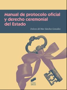 Manual De Protocolo Oficial Y Derecho Ceremonial Del Estado (ebook)