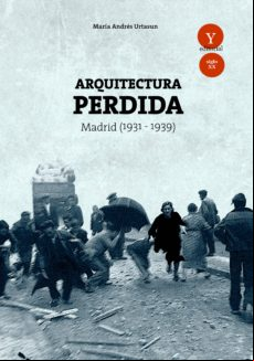 Arquitectura Perdida En Madrid 1931-1939 (ebook)