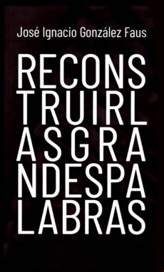 Reconstruir Las Grandes Palabras