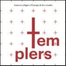 Templers. Guerra I Religió A Leuropa De Les Croades