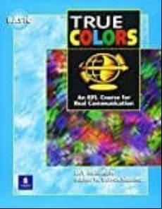 True Colors: An Efl Course For Real Communication Basic Level True Colors: An Efl Course For Real Communication Basic Level