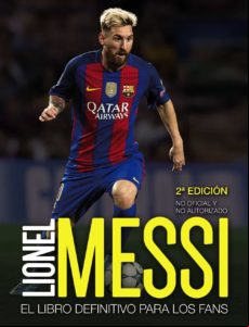 Lionel Messi: El Libro Definitivo Para Los Fans (2ª Ed.)