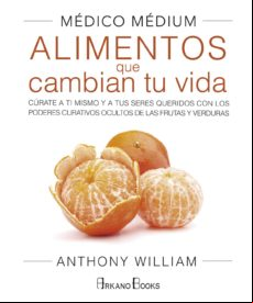 Medico Medium. Alimentos Que Cambian Tu Vida: Curate A Ti Mismo Y A Tu