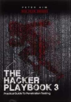 The Hacker Playbook 3: Practical Guide To Penetration Testing ( Hacker