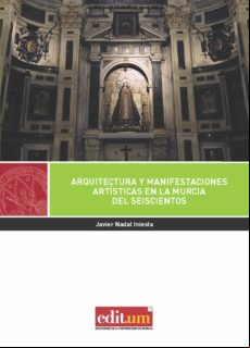 Arquitectura Y Manifestaciones Artisticas En La Murcia Del Seiscientos
