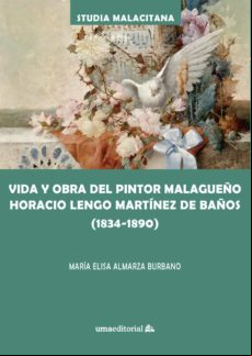 Vida Y Obra Del Pintor Malagueño Horacio Lengo Martínez De Baños (1834