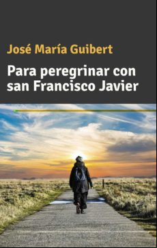 Para Peregrinar Con San Francisco Javier