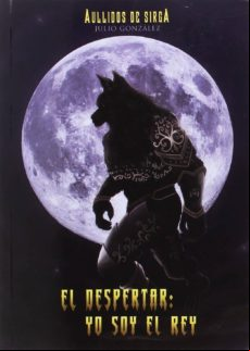 Aullidos De Sirga. El Despertar: Yo Soy El Rey