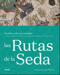 Las Rutas De La Seda: Pueblos Culturas Y Paisajes