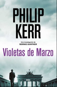 Violetas De Marzo (serie Bernie Gunther 1 / Trilogia Berlinesa 1)