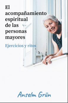 EL ACOMPAÑAMIENTO ESPIRITUAL DE LAS PERSONAS MAYORES. EJERCICIOS Y RITOS