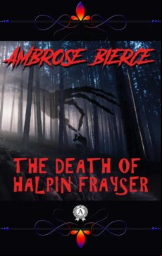Ambrose Bierce - The Death Of Halpin Frayser (ebook)