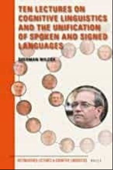 Ten Lectures On Cognitive Linguistics And The Unification Of Spoken An