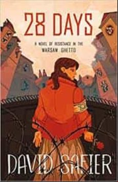 28 Days: A Novel Of Resistance In The Warsaw Ghetto