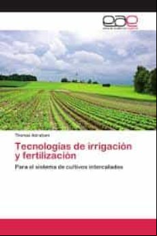 Tecnologías De Irrigación Y Fertilización Para El Sistema De Cultivos