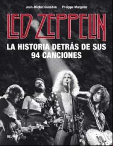 Led Zeppelin. La Historia Detrás De Sus 94 Canciones