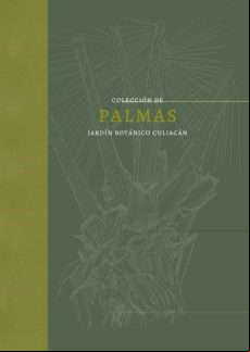 Palmas: La Colección Del Jardin Botanico Culiacán En México