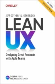 Lean Ux : Creating Great Products With Agile Teams