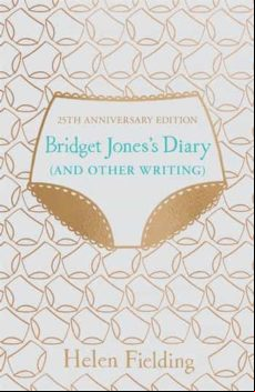 Bridget Jones S Diary (and Other Writing) : 25th Anniversary Edit Ion