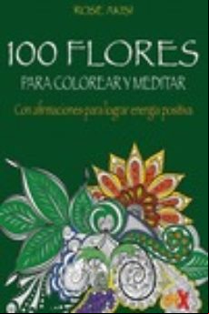 100 Flores Para Colorear Y Meditar
