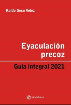 Eyaculacion Precoz. Guia Integral 2021