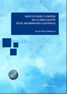 Dificultades Y Límites De La Simulación En El Matrimonio Canónico. (eb