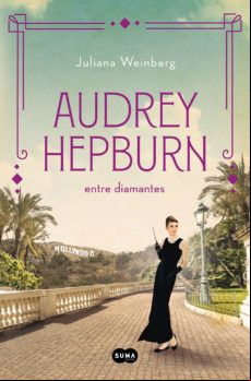 Audrey Hepburn Entre Diamantes (mujeres Que Nos Inspiran 1) (ebook)