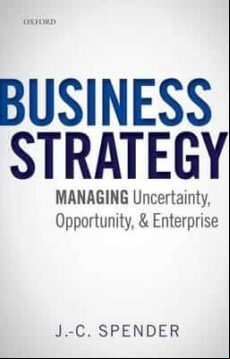 Business Strategy : Managing Uncertainty Opportunity And Enterprise