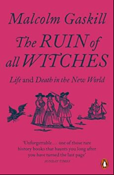 THE RUIN OF ALL WITCHES : LIFE AND DEATH IN THE NEW WORLD (edición en inglés)