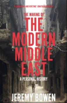 THE MAKING OF THE MODERN MIDDLE EAST : A PERSONAL HISTORY (edición en inglés)