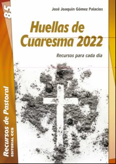 Huellas De Cuaresma 2022: Recursos Para Cada Dia