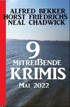 9 Mitreissende Krimis Mai 2022 (ebook)