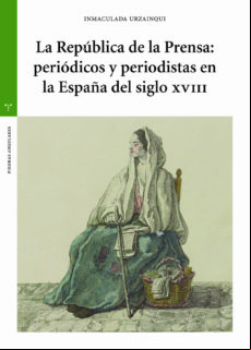 La Republica De La Prensa: Periodicos Y Periodistas En La España Del S