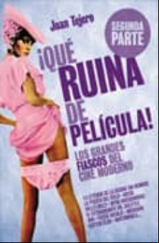 ¡que Ruina De Pelicula! 2ª Parte: Grandes Fiascos Del Nuevo Holly Wood