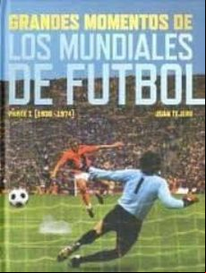 Grandes Momentos De Los Mundiales De Futbol