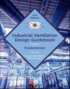 Industrial Ventilation Design Guidebook: Volume 1 : Fundamentals