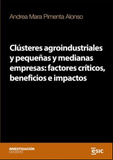 CLUSTERES AGROINDUSTRIALES Y PEQUEÑAS Y MEDIANAS EMPRESAS: FACTORES CRITICOS, BENEFICIOS E IMPACTOS