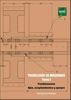 TECNOLOGÍA DE MÁQUINAS. TOMOI. FUNDAMENTOS. EJES, ACOPLAMIENTOS Y APOYOS EBOOK