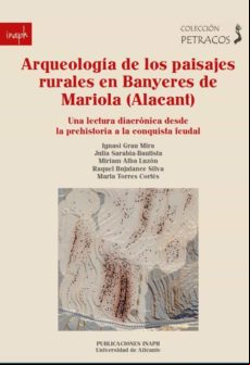 ARQUEOLOGÍA DE LOS PAISAJES RURALES EN BANYERES DE MARIOLA (ALACANT)