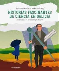 HISTORIAS FASCINANTES DA CIENCIA EN GALICIA (edición en gallego)